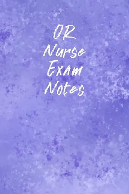 OR Nurse Exam Notes: Funny Nursing Theme Notebook - Includes: Quotes From My Patients and Coloring Section - Graduation And Appreciation Gi by Julia L. Destephen