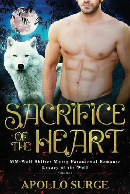 Sacrifice of the Heart: M/M Wolf Shifter Mpreg Paranormal Romance by Apollo Surge