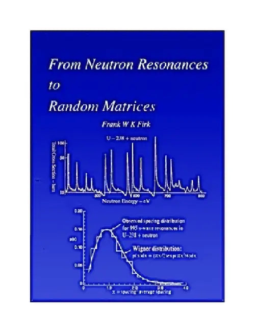 From Neutron Resonances to Random Matrices by Frank W. K. Firk