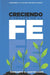 Creciendo A Través De La Fe: Conforme a la fe que Dios nos ha dado by Fernando a. Castellano