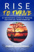 Rise to Thrive: 25 Inspirational stories of personal and spiritual transformation by Shradha Wtb