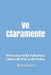 Ve Claramente: Vive una Vida Fabulosa Llena de Paz y de Exito by Jp Lepeley