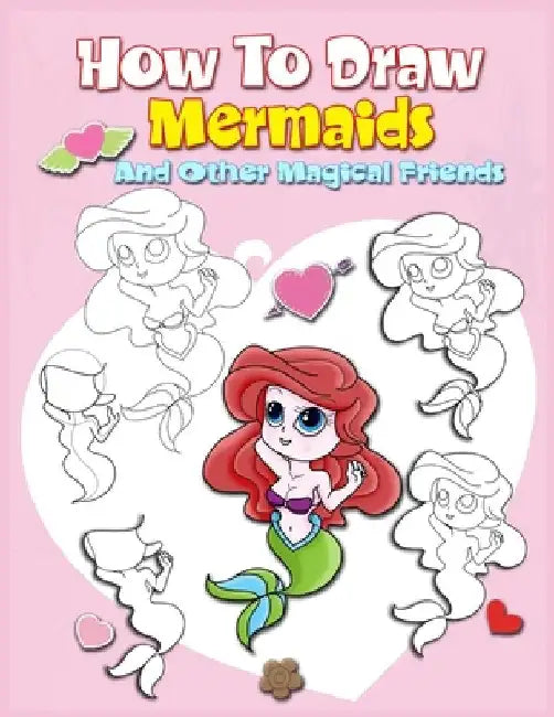 How To Draw Mermaids And Other Magical Friends: A Step-by-step Drawing And Activity Book For Kids To Learn To Draw Cute Stuff by John Boonpunya
