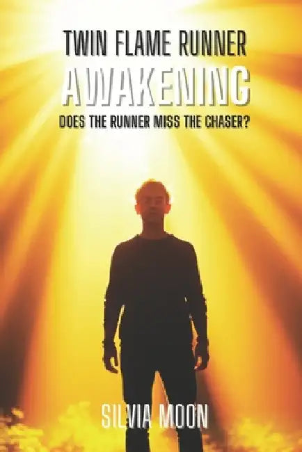 Twin Flame Runner Awakening: Does the Twin Flame Runner ever return? by Moon, Silvia