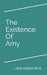 The Existence Of Amy by Lana Grace Riva