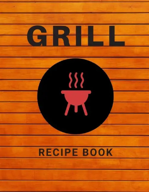 Grill Recipe Book by Publishing, A. D.