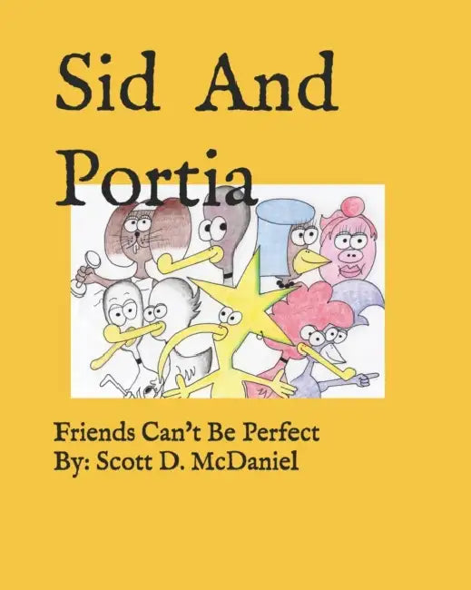Sid And Portia: Friends Can't Be Perfect by Scott D. McDaniel