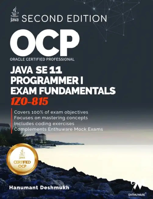 OCP Oracle Certified Professional Java SE 11 Programmer I Exam Fundamentals 1Z0-815: Study guide for passing the OCP Java 11 Developer Certification P by Hanumant Deshmukh