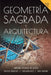 Geometria Sagrada y Arquitectura by Fregoso, Ninon