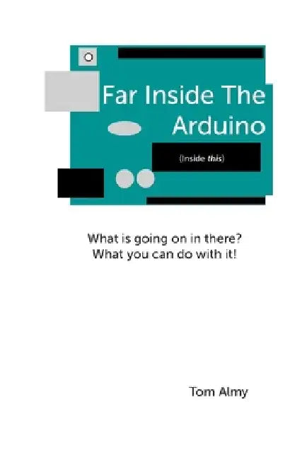 Far Inside The Arduino by Tom Almy
