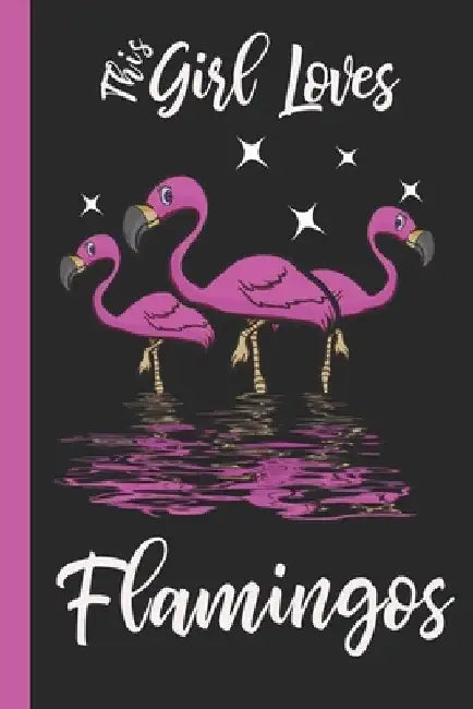 This Girl Loves Flamingos by Ariel Jayleen Publishing