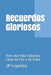 Recuerdos Gloriosos: Vive una Vida Fabulosa Llena de Paz y de Exito by Jp Lepeley