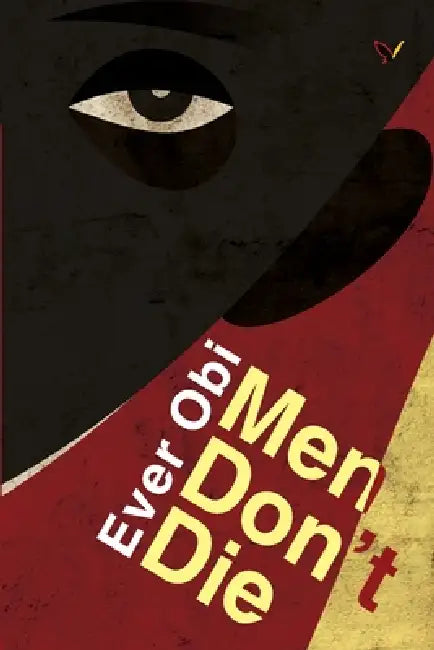 Men Don't Die by Ever Obi