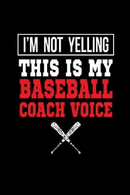 I'm Not Yelling This Is My Baseball Coach Voice by Hopeful Designs