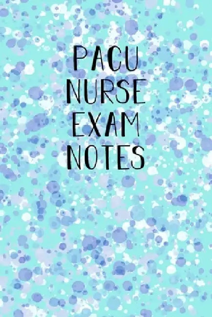 PACU Nurse Exam notes: Funny Nursing Theme Notebook - Includes: Quotes From My Patients and Coloring Section - Graduation And Appreciation Gi by Julia L. Destephen