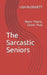 The Sarcastic Seniors: Been There, Done That by Lisa M. Blodgett