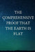 The Comprehensive Proof that the Earth is Flat by Mike E