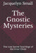 The Gnostic Mysteries: The Lost Secrets of the Inner Christ by Jacquelyn Small