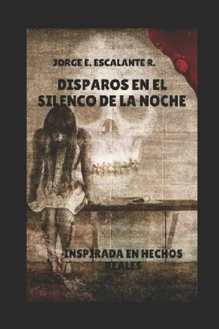 Disparos En El Silencio de la Noche by Escalante Roa, Jorge Elias