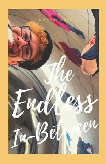 The Endless In-Between by Donovan James
