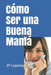Cómo Ser una Buena Mamá by Jp Lepeley