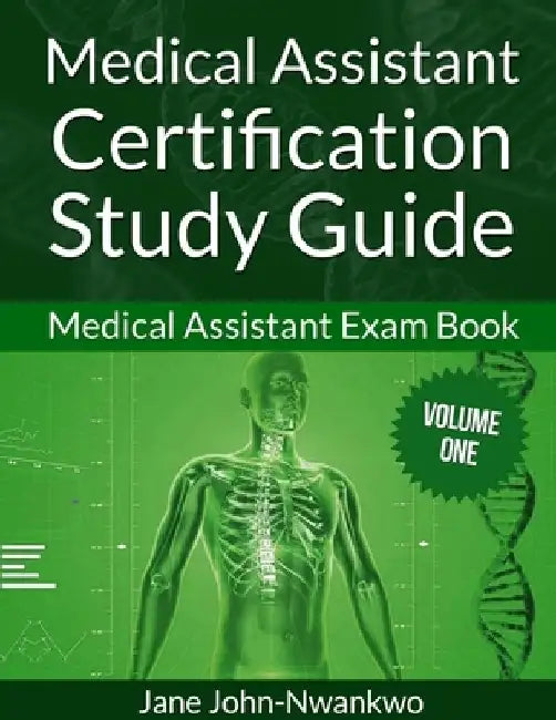 Medical Assistant Certification Study Guide: Medical Assistant Exam Book by Ph. D. Jane John Nwankwo Rn