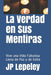 La Verdad en Sus Mentiras: Vive una Vida Fabulosa Llena de Paz y de Exito by Jp Lepeley