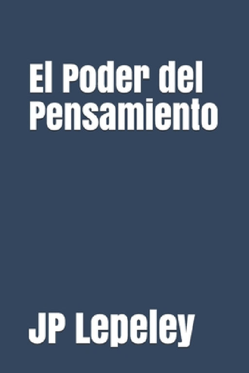 El Poder del Pensamiento by Jp Lepeley