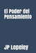El Poder del Pensamiento by Lepeley, Jp