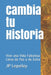 Cambia tu Historia: Vive una Vida Fabulosa Llena de Paz y de Exito by Jp Lepeley
