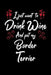 I Just Wanna Drink Wine And Pet My Border Terrier by Hopeful Designs