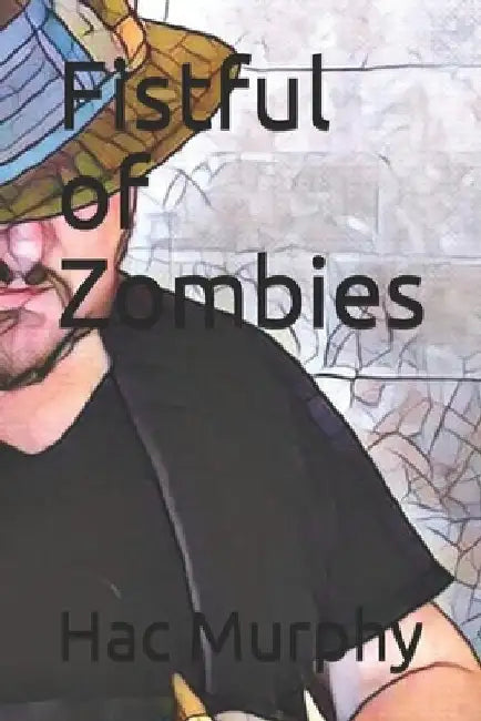 Fistful of Zombies by Hac Murphy