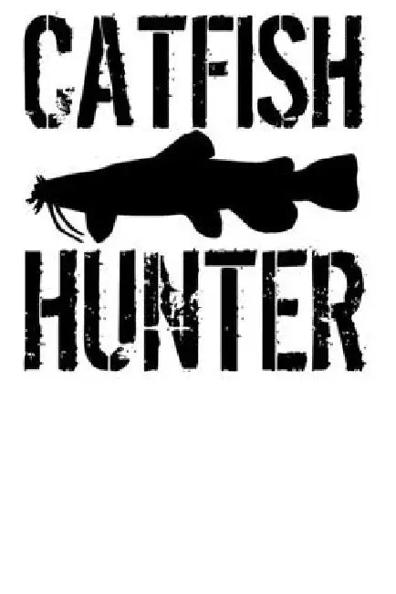 Catfish Hunter: Catfishing Fisherman by Catfish Hunters