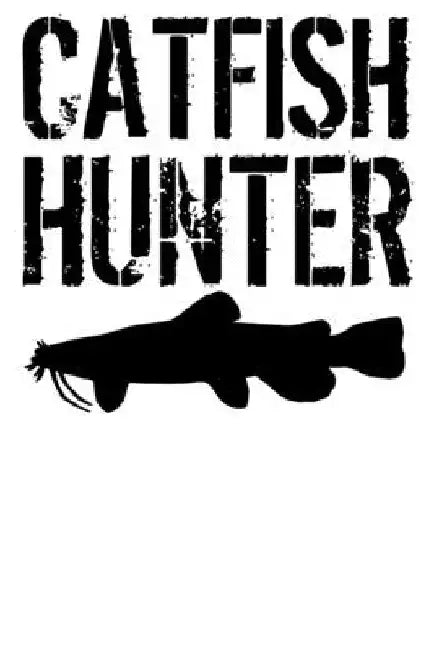 Catfish Hunter: Catfishing Fisherman by Catfish Hunters