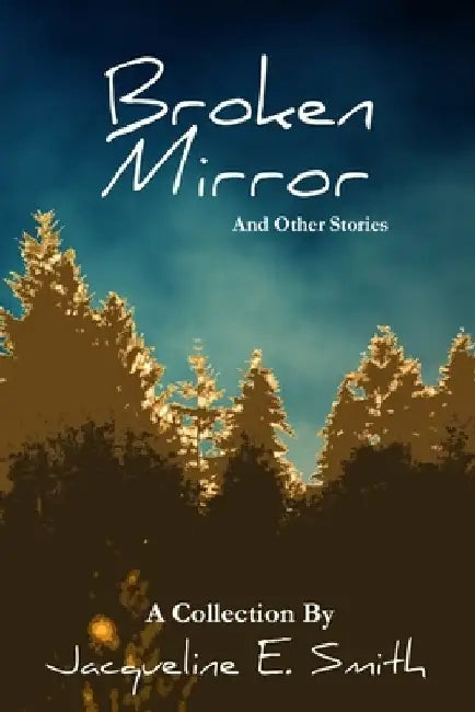 Broken Mirror: And Other Stories by Jacqueline E. Smith