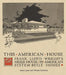 This American House: Frank Lloyd Wright's Meier House and the American System-Built Homes by Jason Loper