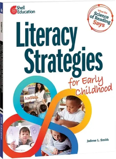 What the Science of Reading Says: Literacy Strategies for Early Childhood by Jodene Smith