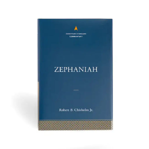 Zephaniah: The Christian Standard Commentary by Chisholm, Robert B.