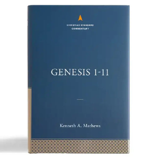 Genesis 1-11:26: The Christian Standard Commentary by Kenneth A. Mathews
