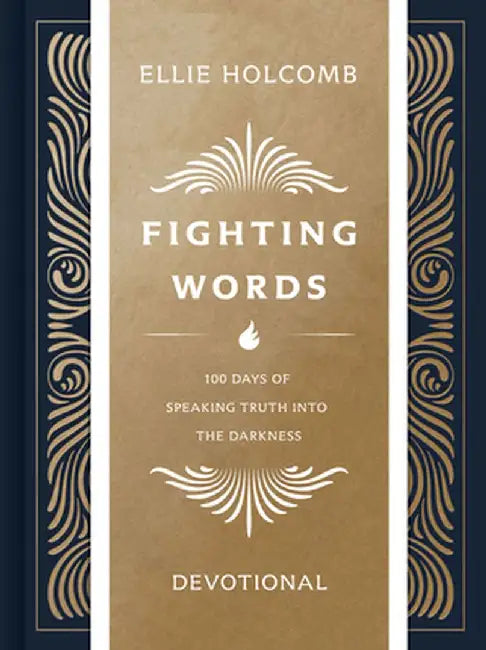 Fighting Words Journaling Devotional: 100 Days of Speaking Truth Into the Darkness by Ellie Holcomb