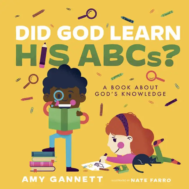 Did God Learn His Abcs?: A Book about God's Knowledge by Amy Gannett