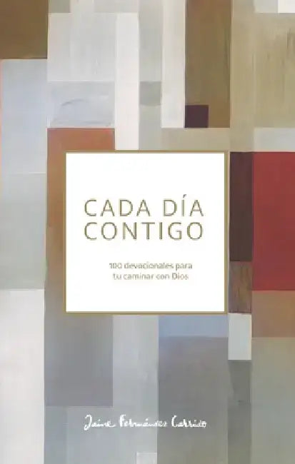 Cada Día Contigo: 100 Devocionales Para Tu Caminar Con Dios by Jaime Fernández Garrido