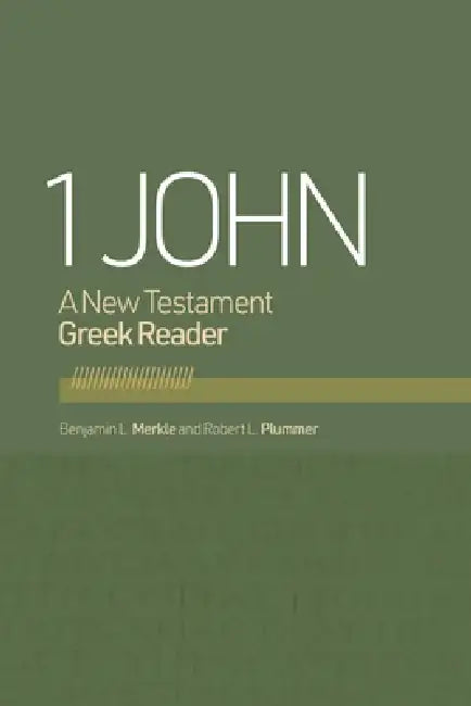 1 John: A New Testament Greek Reader by Benjamin L. Merkle