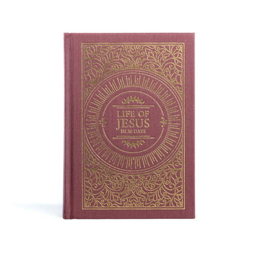 The Life of Jesus in 30 Days: CSB Edition by Trevin Wax