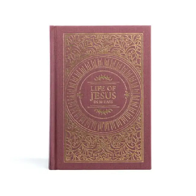 The Life of Jesus in 30 Days: CSB Edition by Trevin Wax
