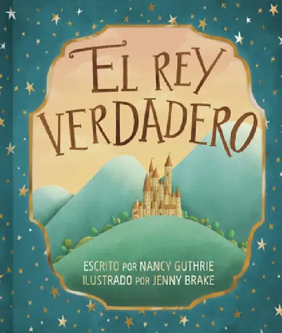 El Rey Verdadero by Nancy Guthrie