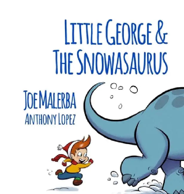 Little George and The Snowasaurus by Joe Malerba