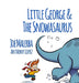 Little George and The Snowasaurus by Joe Malerba