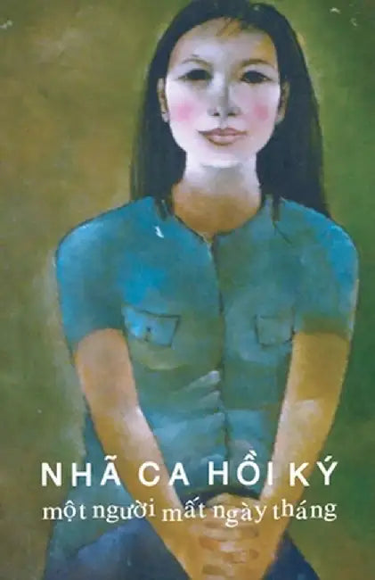 HỒi Ký Nhã CA: MỘt NgƯỜi MẤt Ngày Tháng by Nha Ca