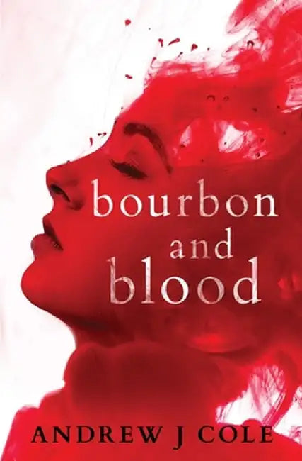 Bourbon and Blood by Andrew J. Cole